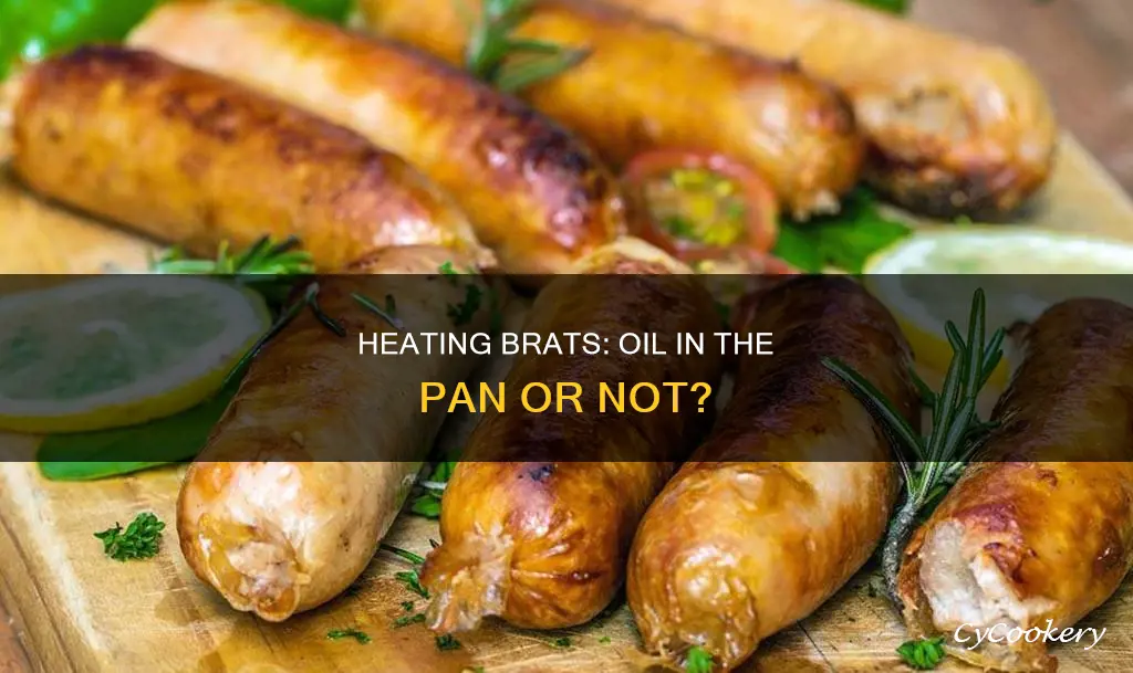 do I put oil on the pan to heat brats