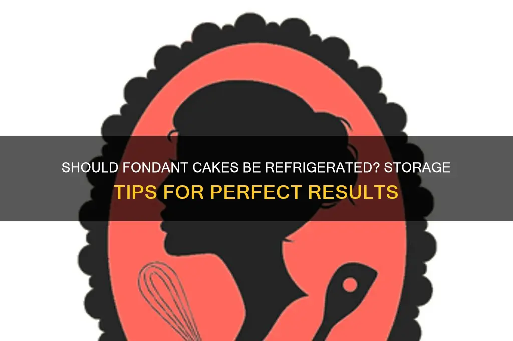 do i refrigerate a fondant covered cake