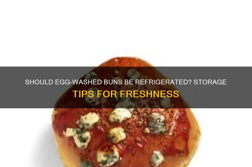 do i refrigerate buns with egg wash