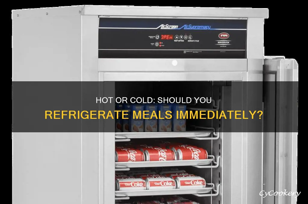 do i refrigerate hot or cold meals