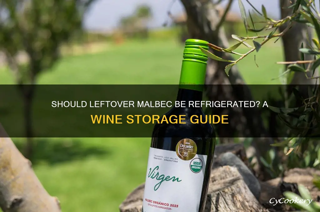 do i refrigerate left over malbec wine