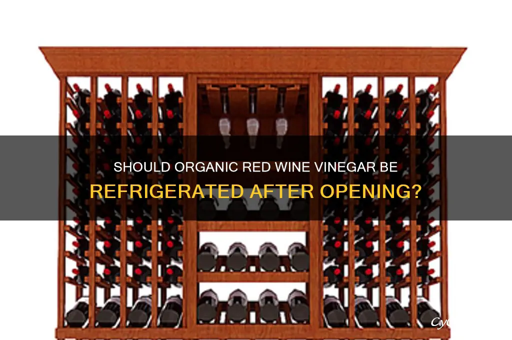 do i refrigerate organic red wine vinegar after opening