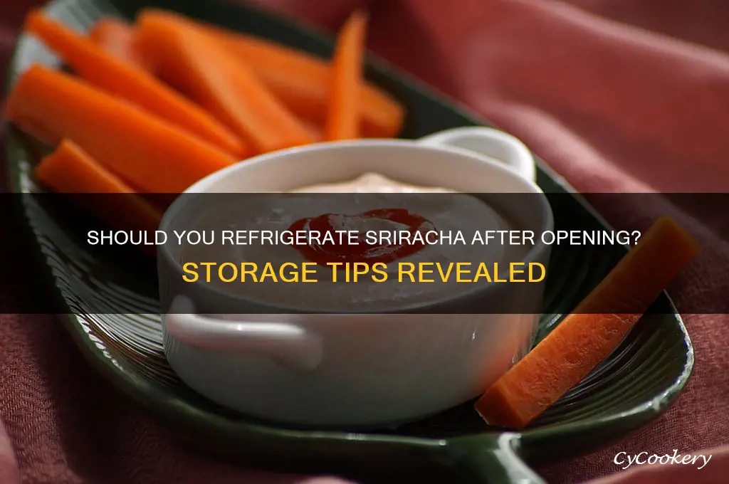 do ihave to refrigerate sriracha chili sauce once opened