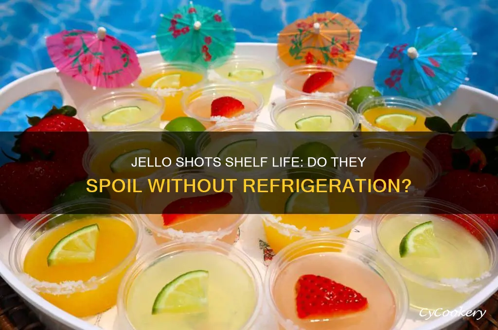 do jello shots go bad if not refrigerated