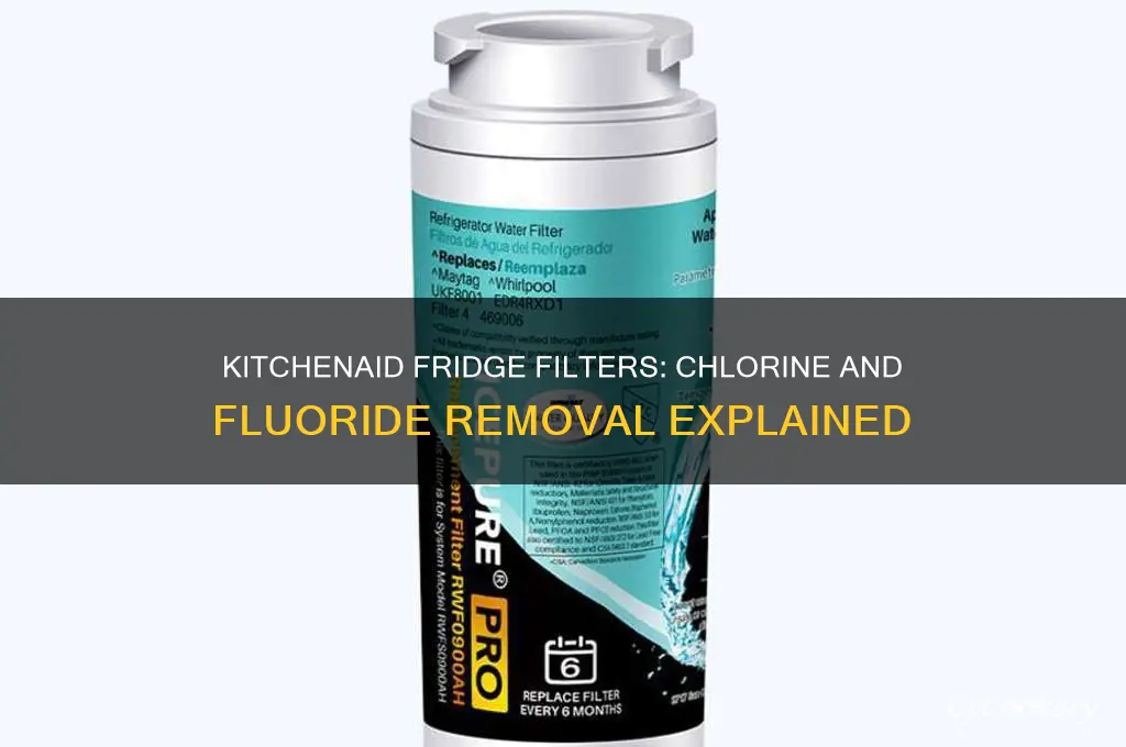 do kitchenaide refrigerator filters remove chlorine and fluoride