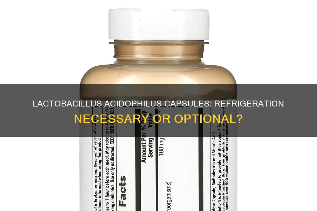 do lactobacillus acidophilus capsules have to be refrigerated