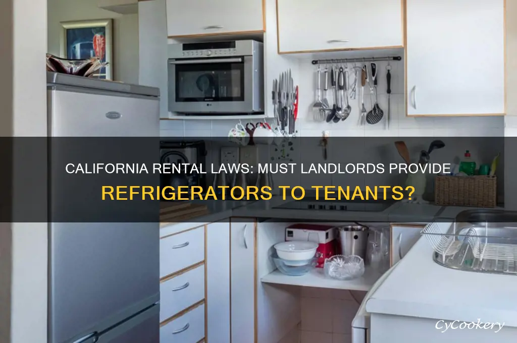 do landlords have to provide a refrigerator in california