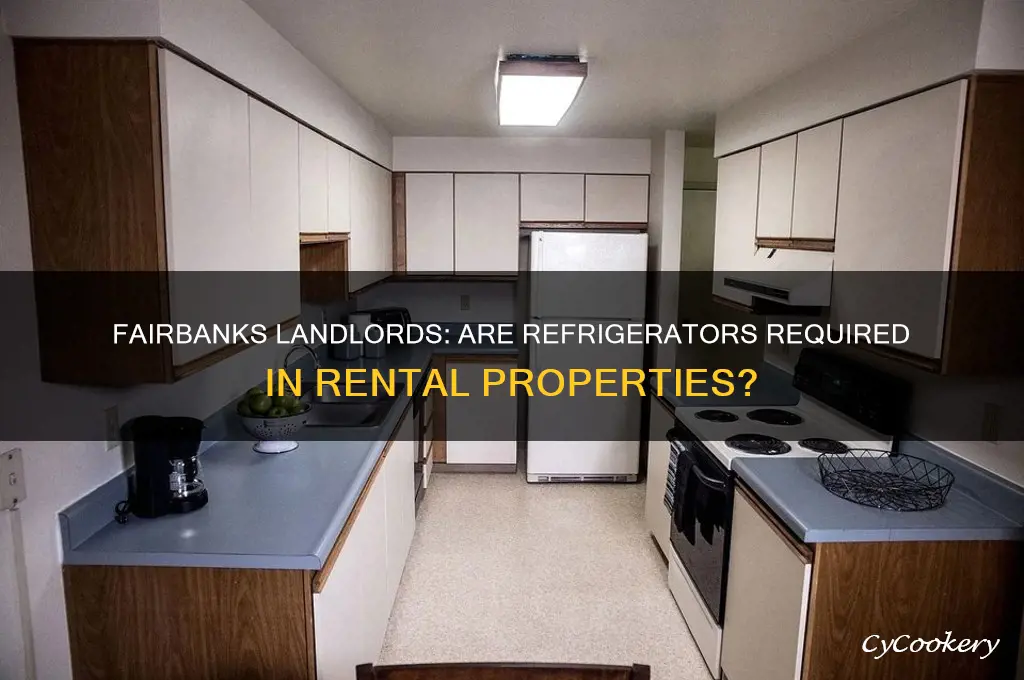 do landlords have to provide refrigerator in fairbanks alaska