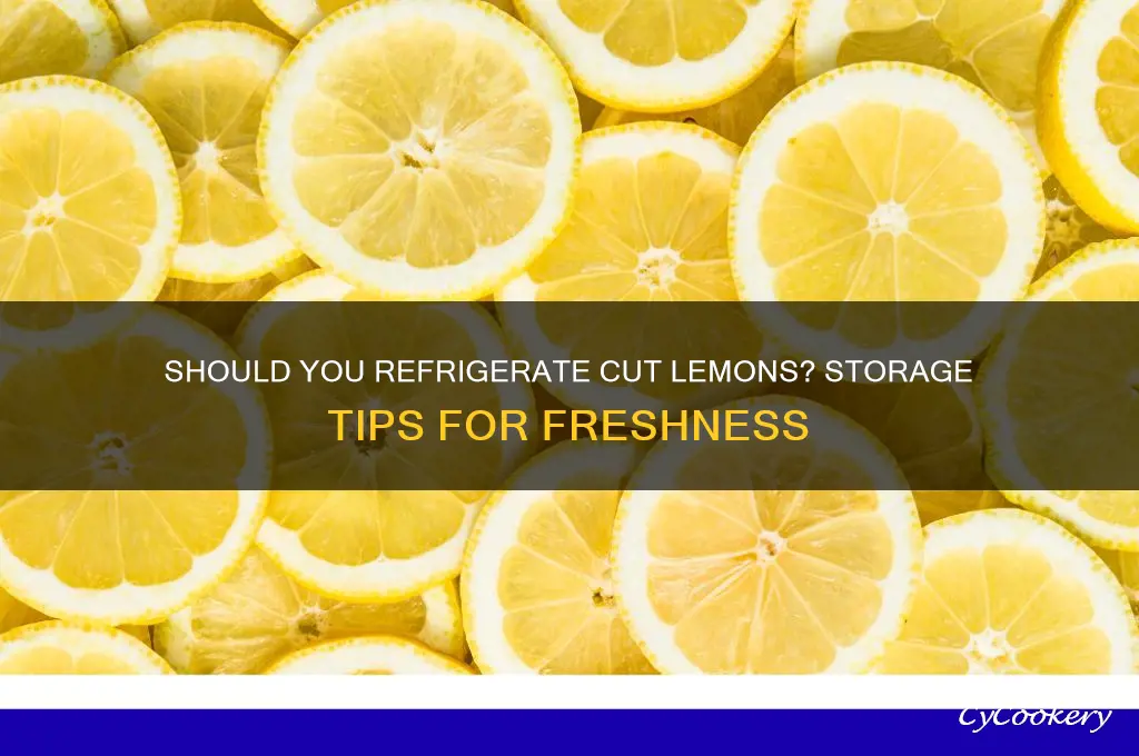 do lemons have to be refrigerated once cut