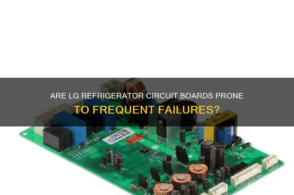 do lg refrigerator circuit boards go out alot