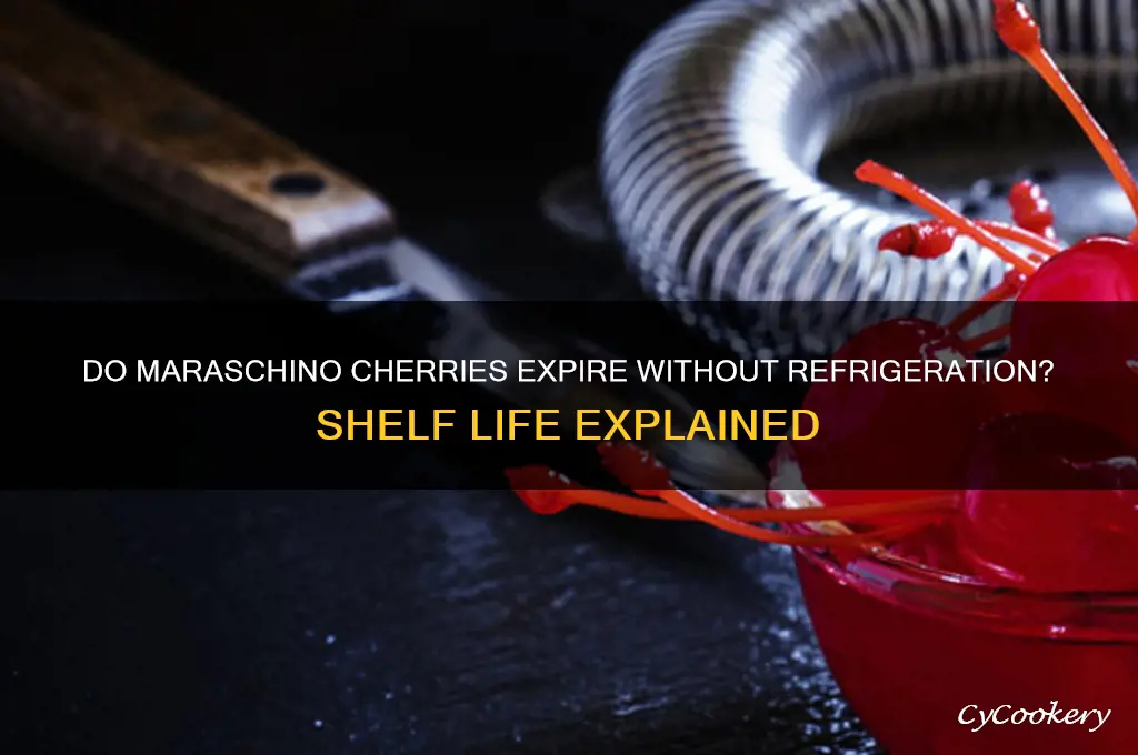 do maraschino cherries go bad if not refrigerated