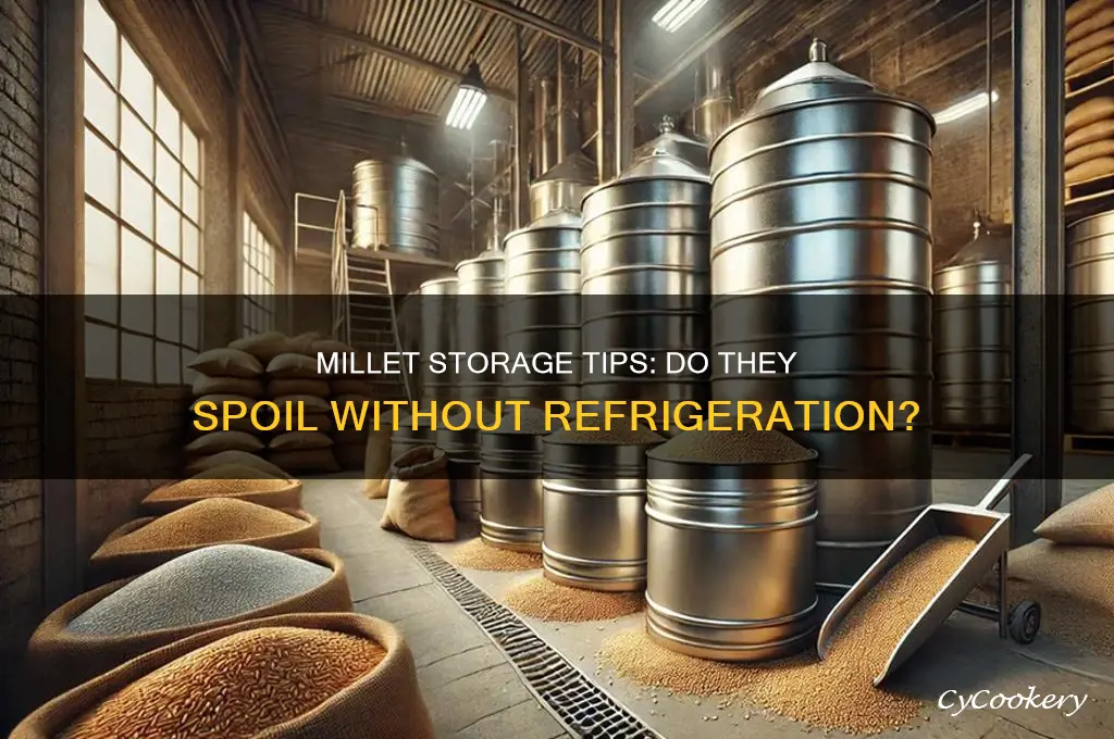 do millet go bad if not refrigerated