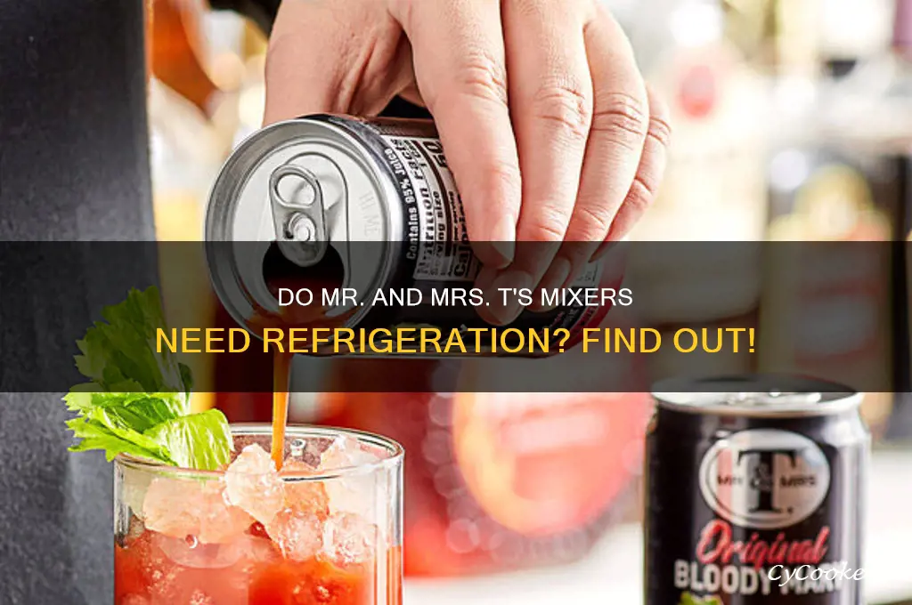do mr and mrs t have to be refrigerated