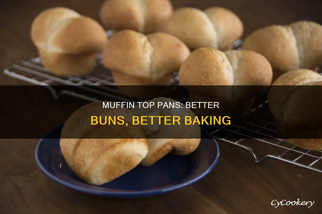 do muffin top pans for better for buns