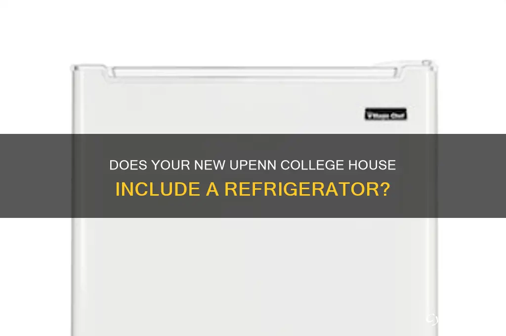 do new college house come with a refrigerator upenn