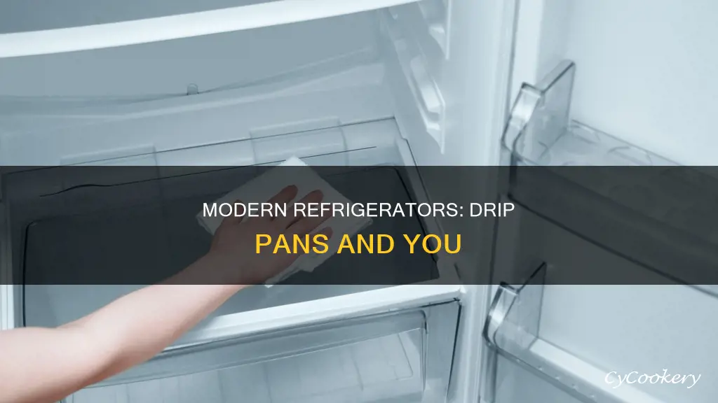 do new refergerators have a drip pan