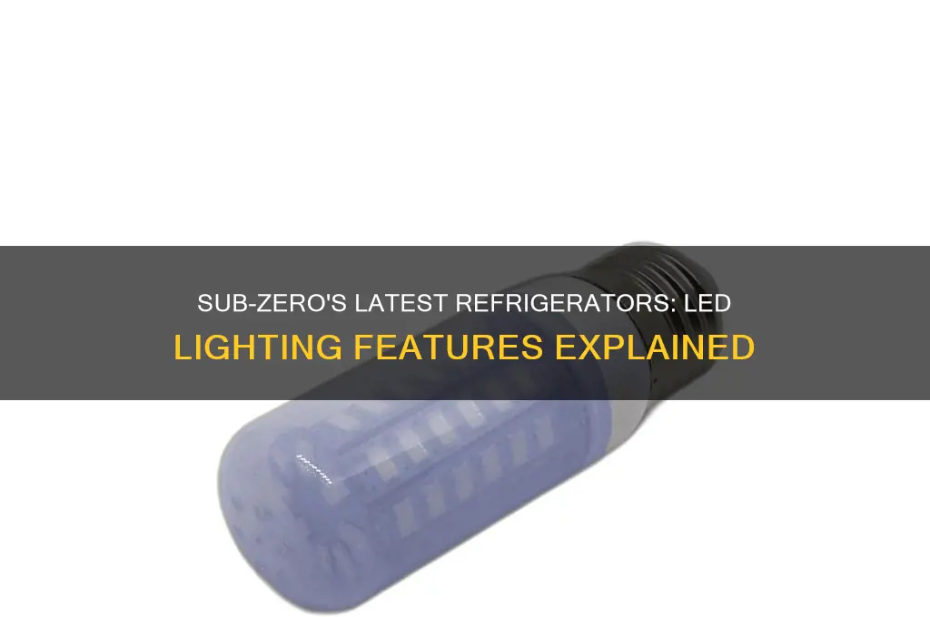 do new sub zero refrigerators have led lighting