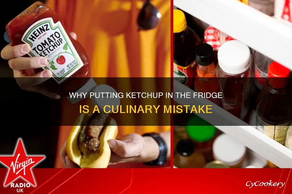 do not put ketchup on the refrigerator