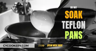 Teflon Pans: Soaking vs. Avoiding Soaking