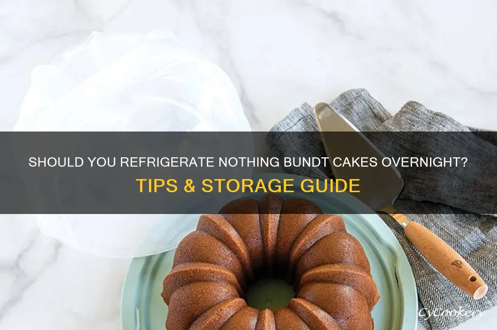 do nothing bundt cakes have to be refrigerated overnight