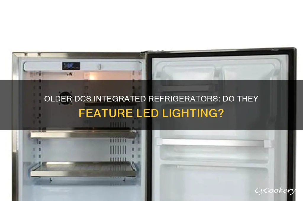 do older dcs integrated refrigerators have led lighting
