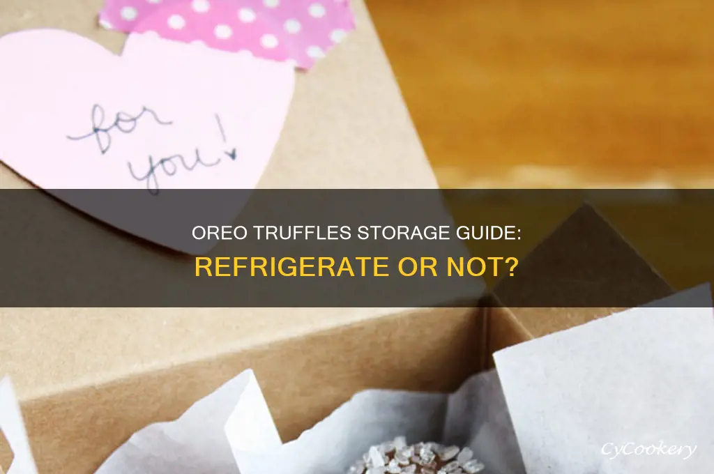 do oreo truffles have to be refrigerated