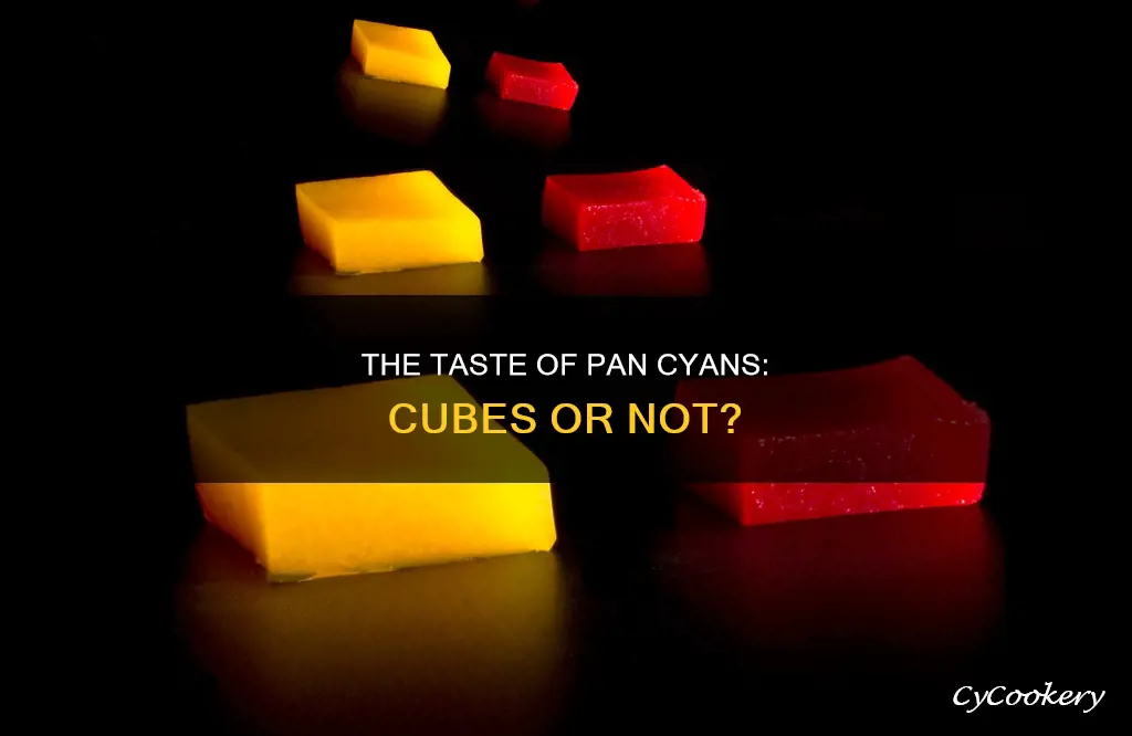 do pan cyans taste like cubes