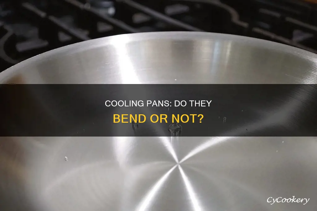 do pans bend when rapidly cooled