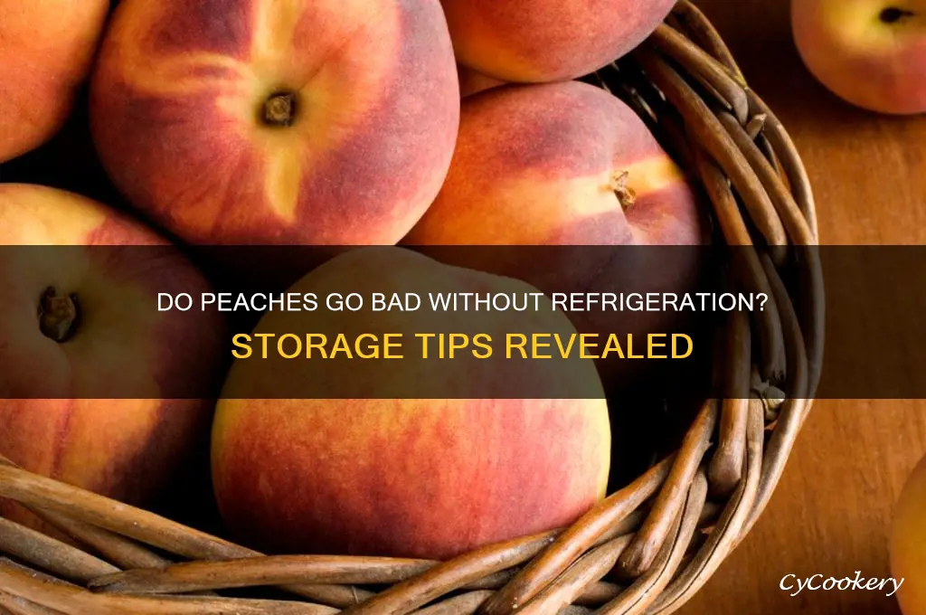 do peaches go bad if not refrigerated