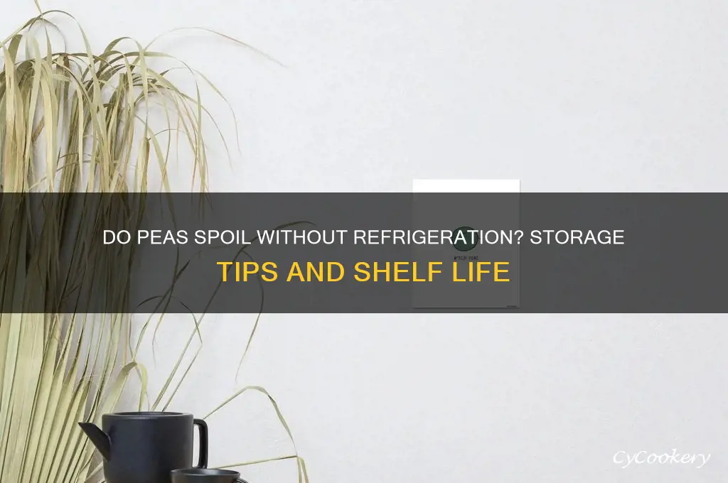 do peas go bad if not refrigerated