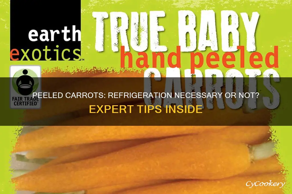 do peeled carrots have to be refrigerated
