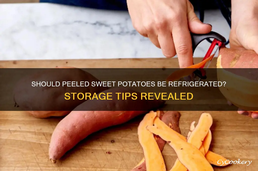 do peeled sweet potatoes have to be refrigerated