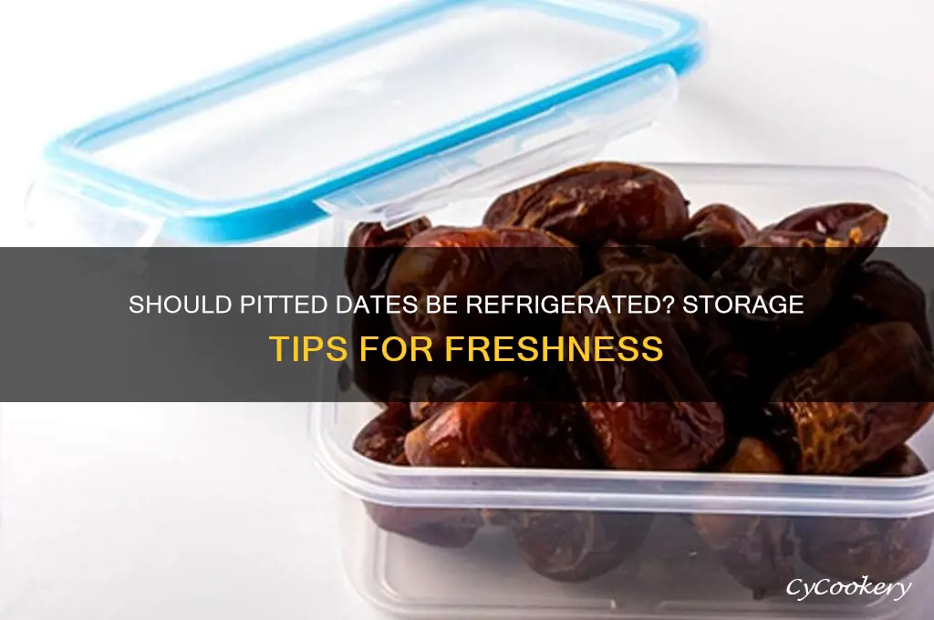 do pitted dates have to be refrigerated
