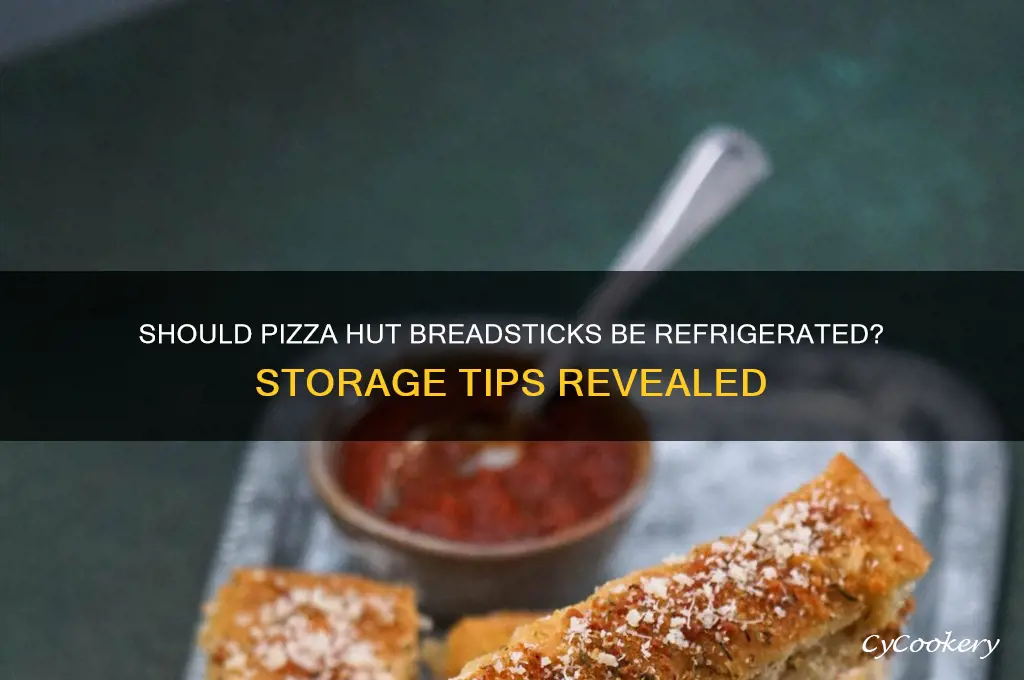 do pizza hut breadstick have to be refrigerated