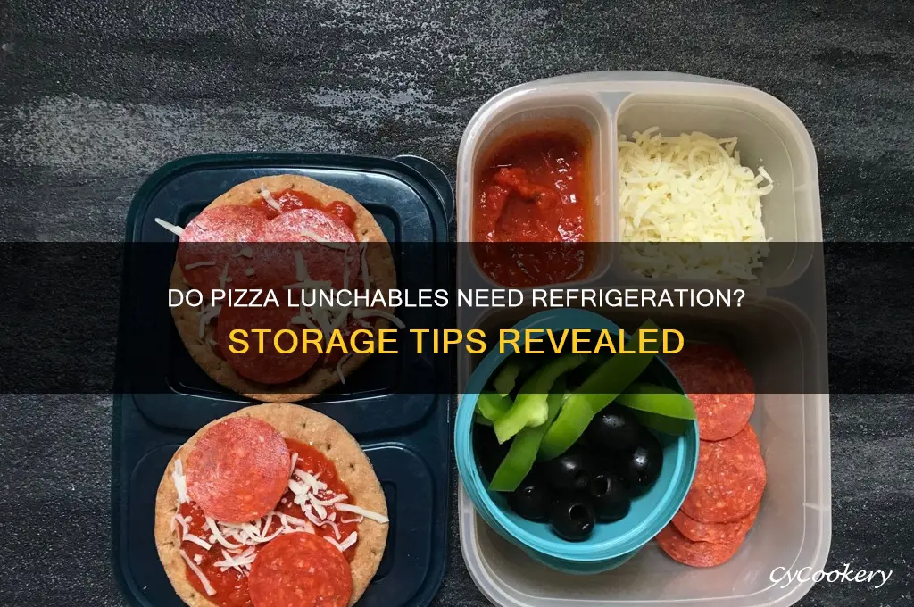 do pizza lunchables have to be refrigerated