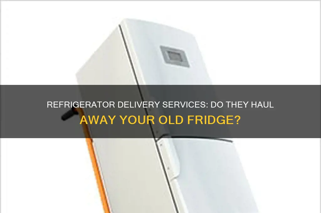 do places that deliver refrigerators take your old one