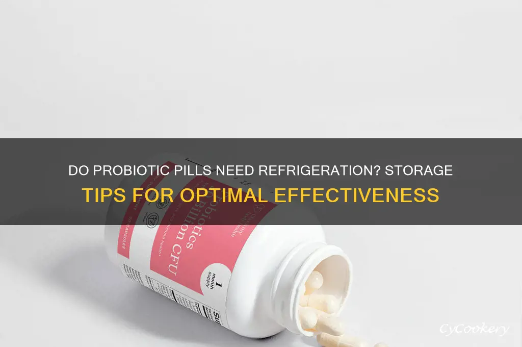 do probiotic pills have to be refrigerated