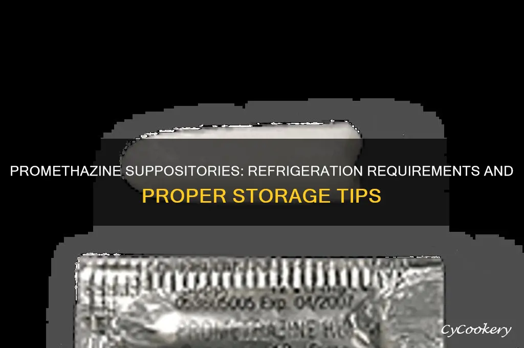 do promethazine suppositories have to be refrigerated