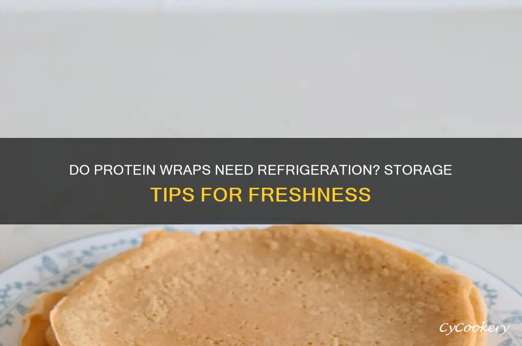do protein wraps have to be refrigerated