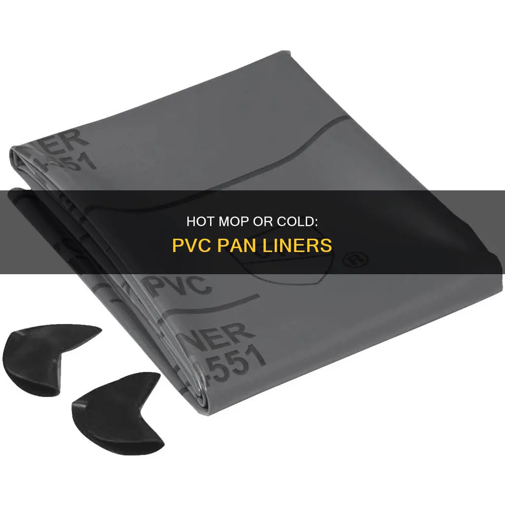 do pvc pan liners need hot mopped