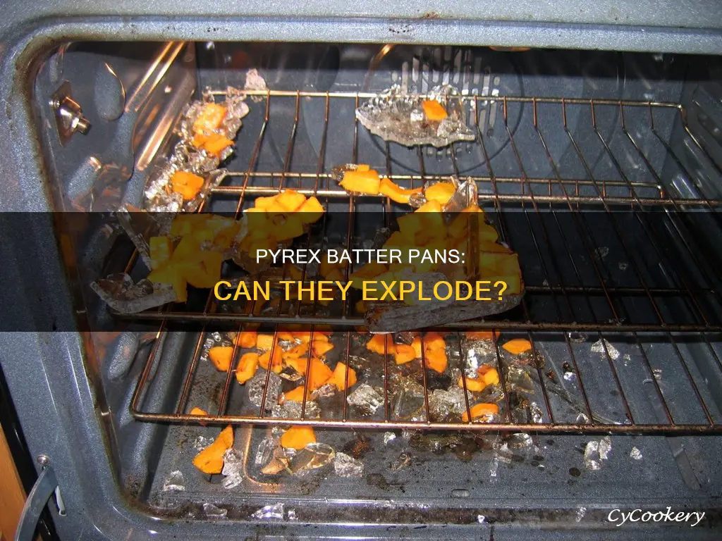 do pyrex batter pans explode