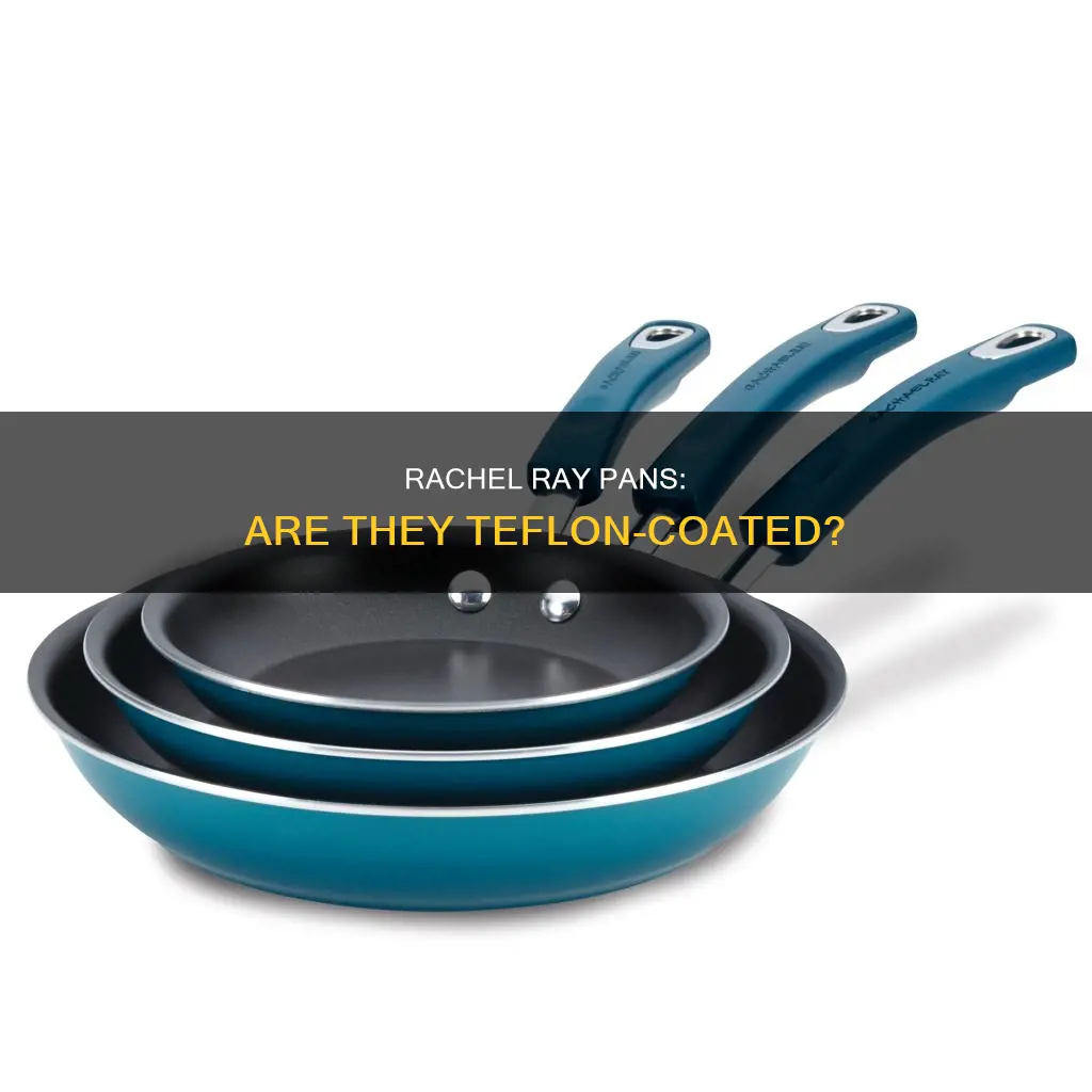 do rachel ray pans have teflon