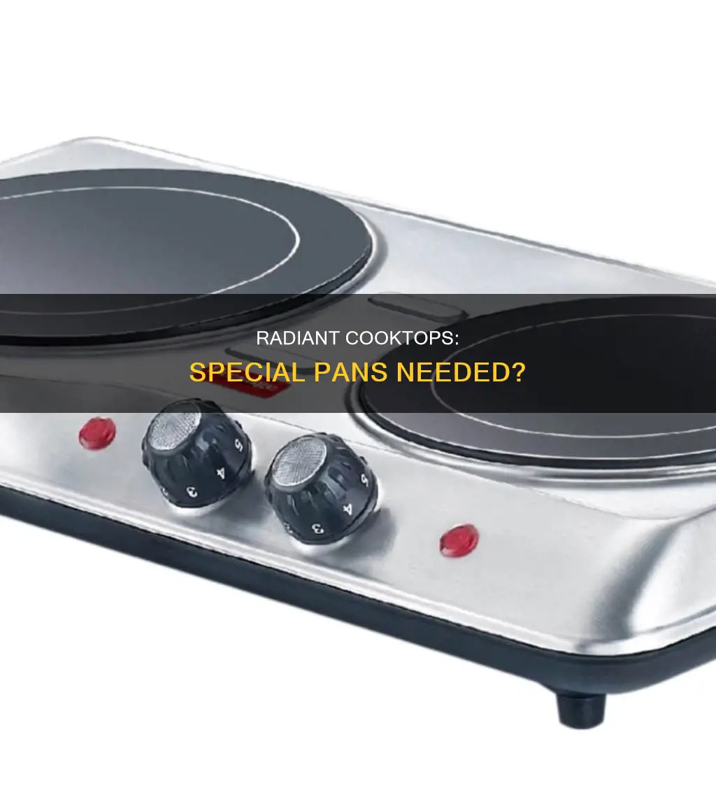 do radiant cooktops need special pans