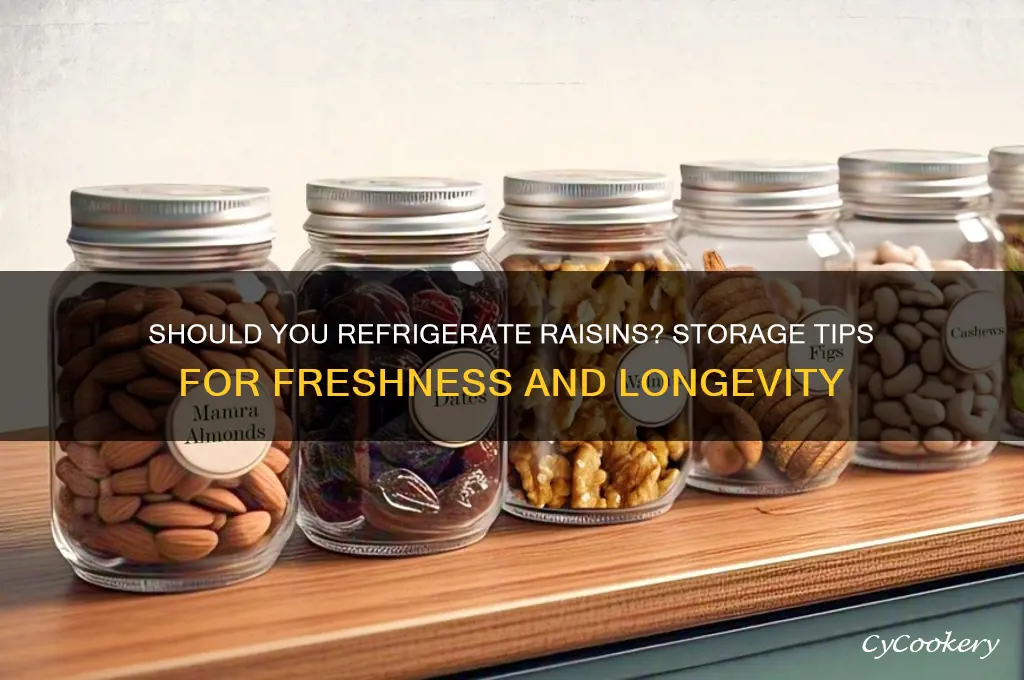 do raisins have to be refrigerated aft