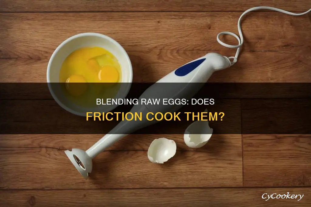 do raw eggs become cooked in blender