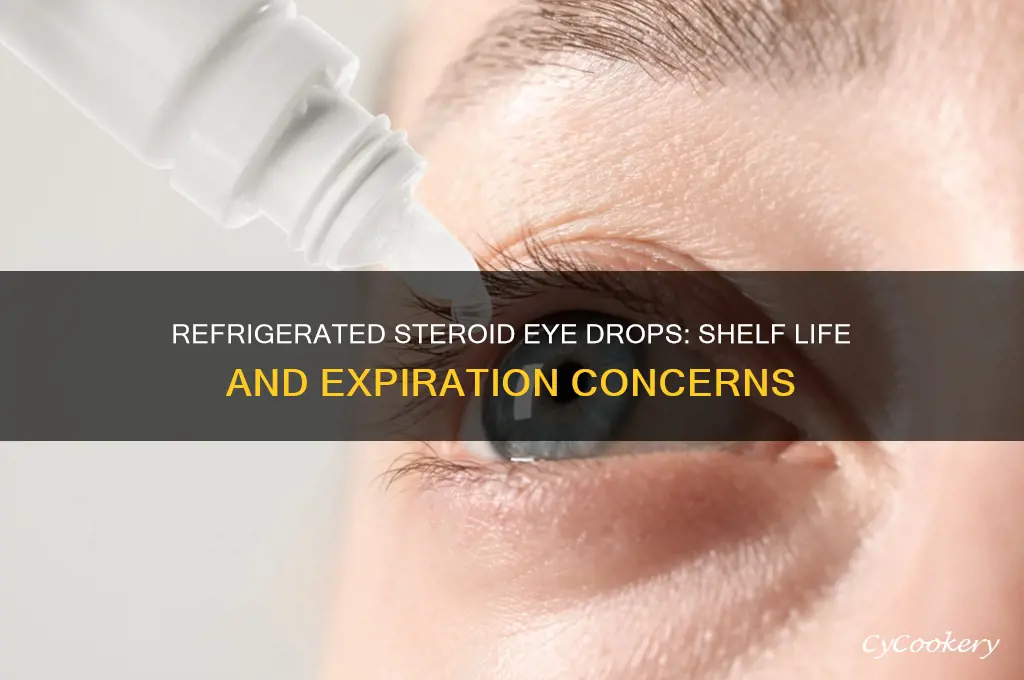 do refrigerated steroid eye drops go bad