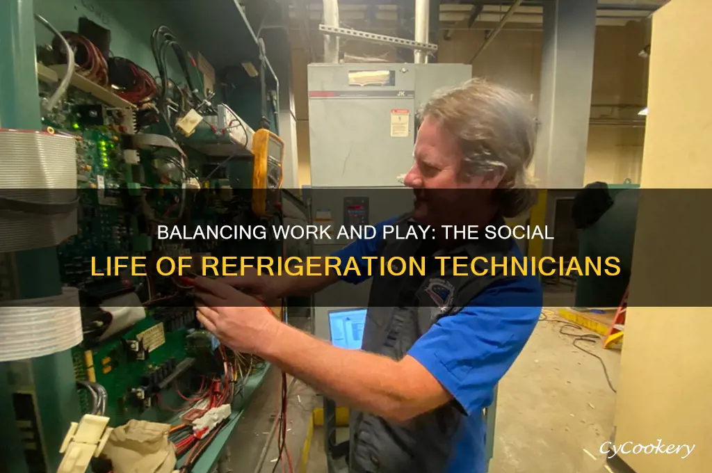 do refrigeration technicians have a social life
