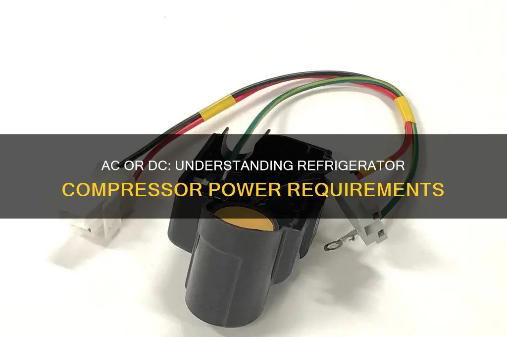 do refrigerator compressors use ac or dc