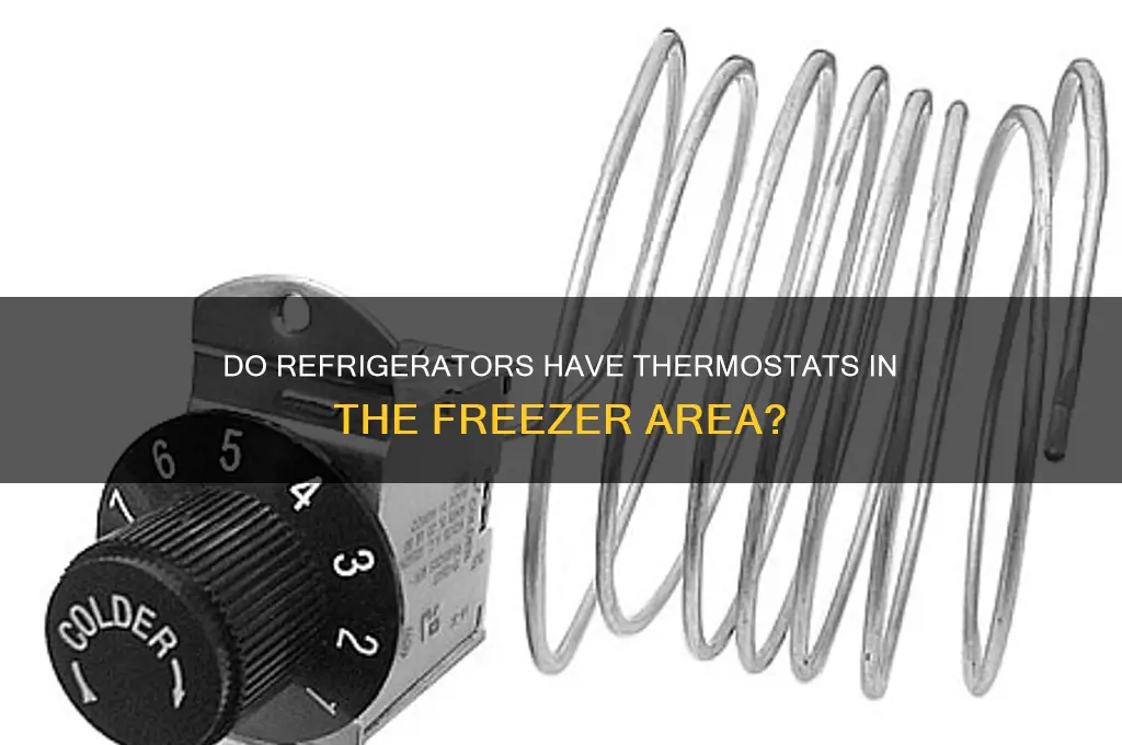 do refrigerators have thermostats in tge freezer area