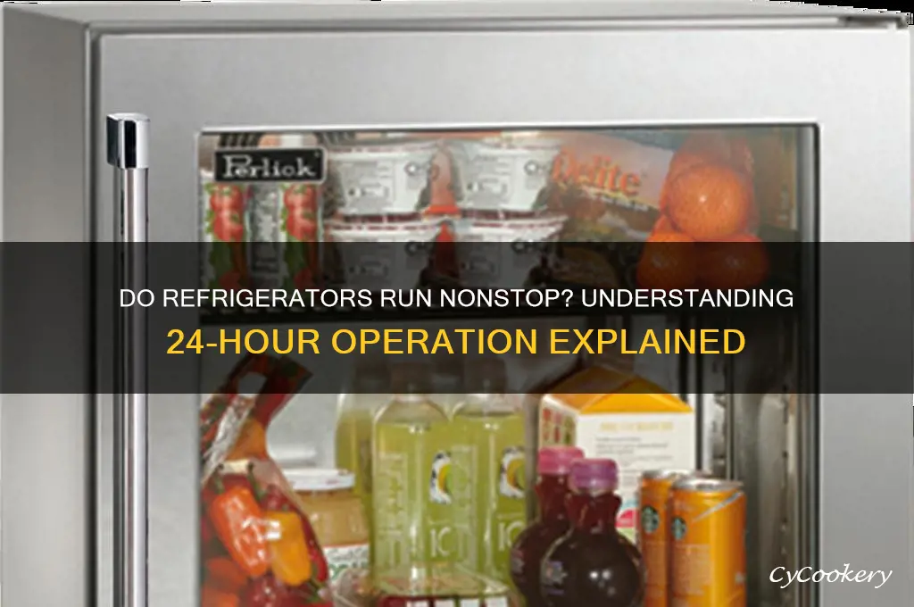 do refrigerators run 24 hours a day